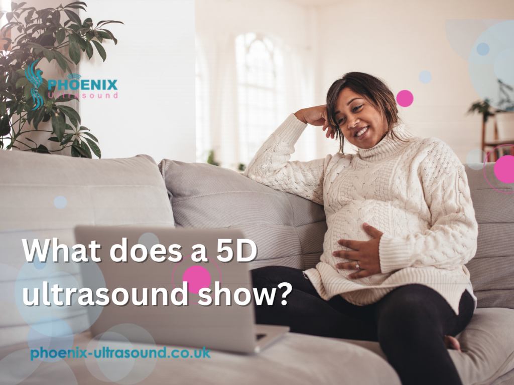 What does a 5D ultrasound show?
