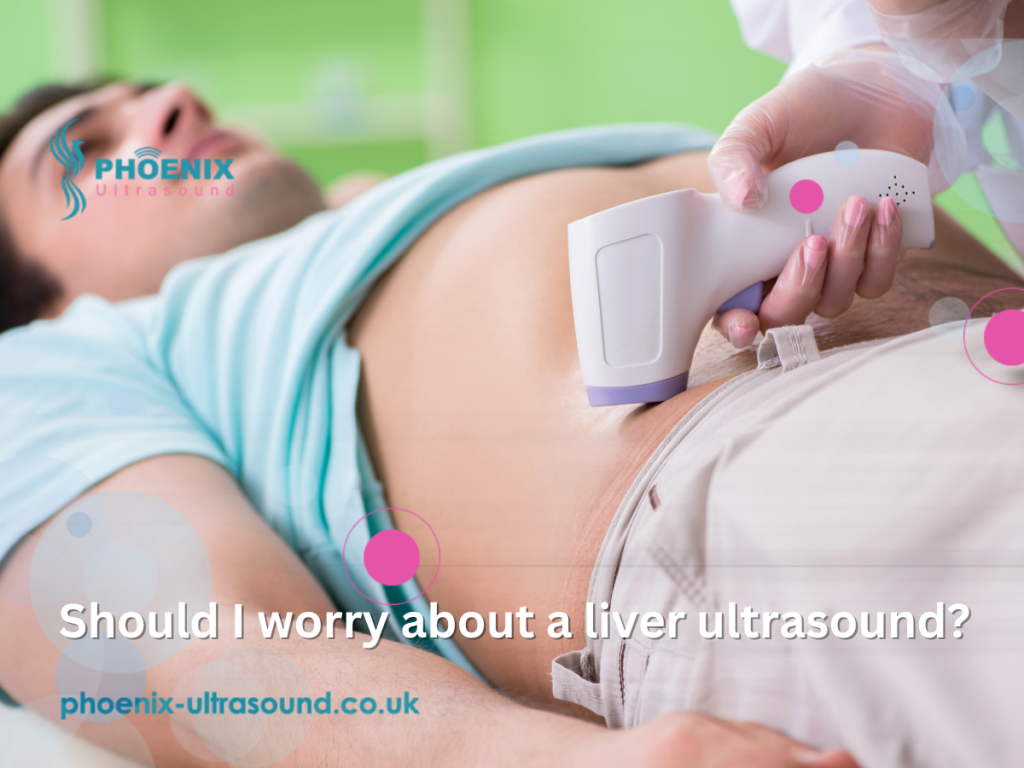 Should I worry about a liver ultrasound?
